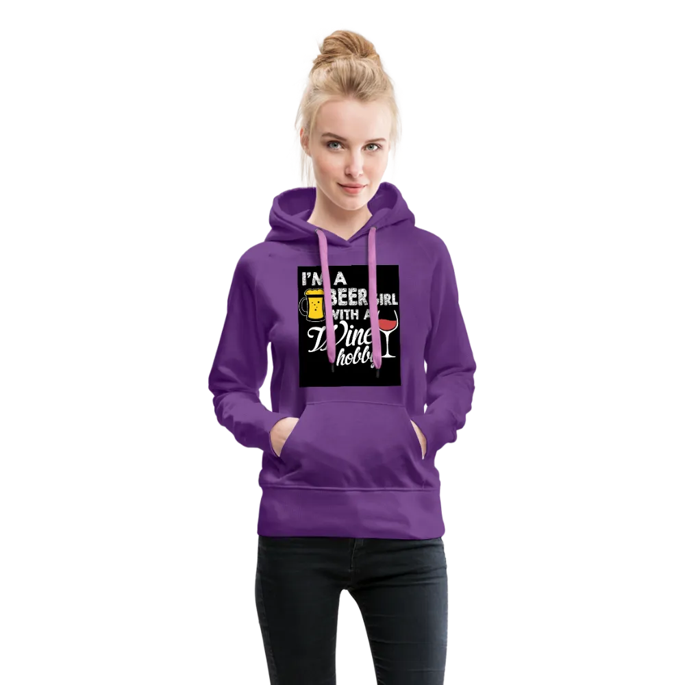 I'm A Beer Girl With A Wine Hobby Women’s Premium Hoodie