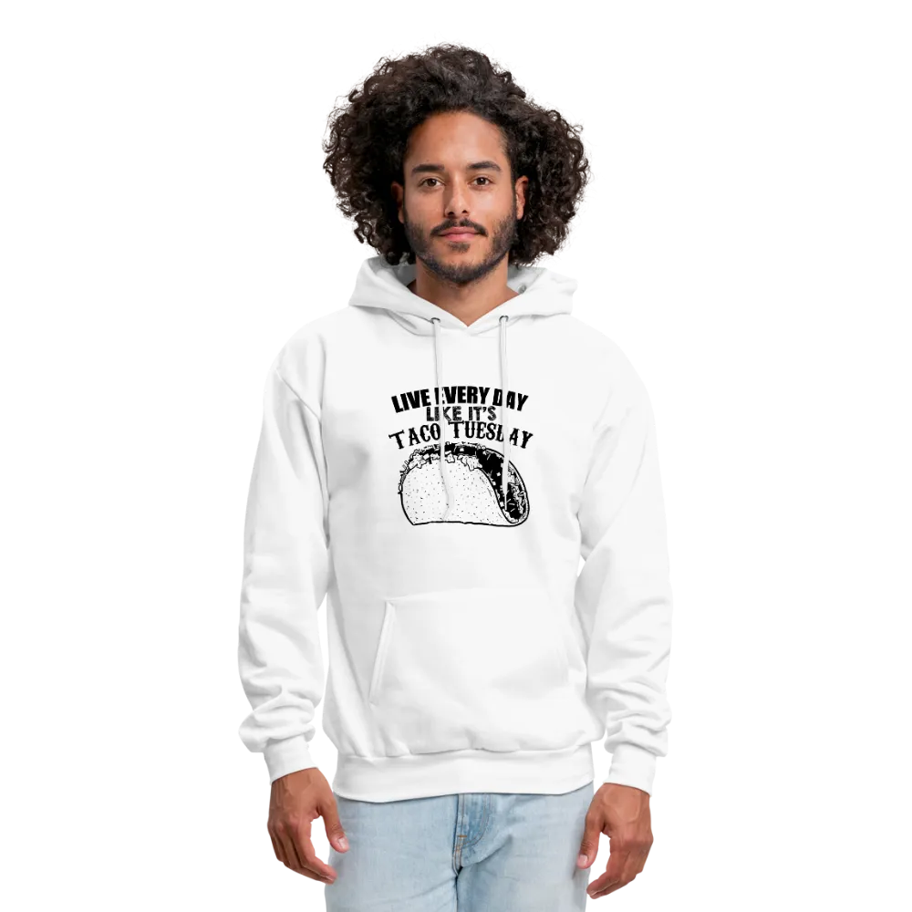 Live Every Day Like It's Taco Tuesday Men's Hoodie