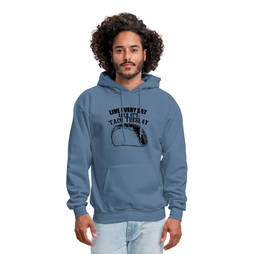 Live Every Day Like It's Taco Tuesday Men's Hoodie