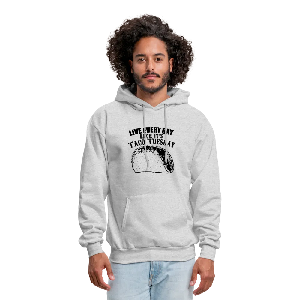 Live Every Day Like It's Taco Tuesday Men's Hoodie