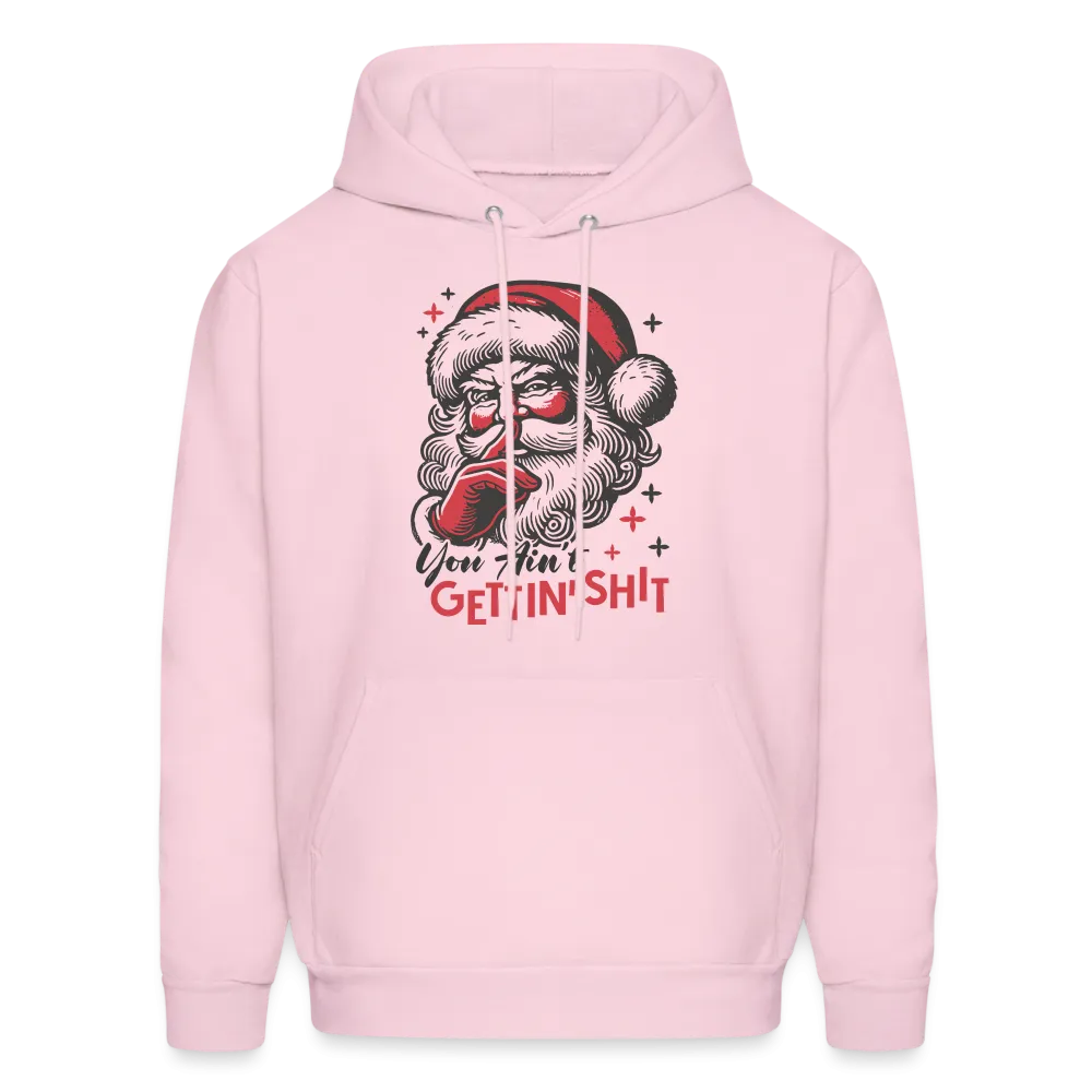 Santa Says You Ain't Gettin' Shit (Naughty Christmas) Hoodie